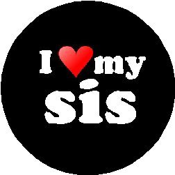 I Love My Sis 1.25" Pinback Button Badge / Pin (heart)