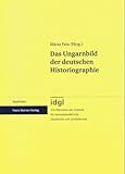 Das Ungarnbild der Deutschen Historiographie, Fata, Márta, 3515084282