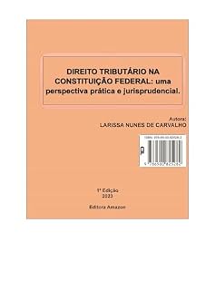 Livro DIREITO TRIBUTÁRIO NA CONSTITUIÇÃO FEDERAL:: uma perspectiva prática e jurisprudencial