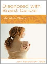 Diagnosed with Breast Cancer: Life after Shock by Joni Eareckson Tada