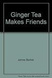Ginger Tea Makes Friends by