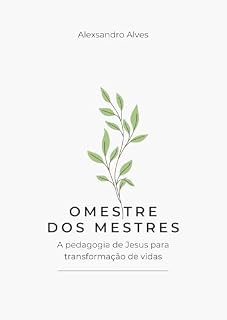 Livro O Mestre dos mestres: a pedagogia de Jesus para transformação de vidas