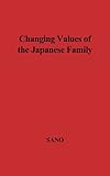 Changing Values of the Japanese Family, Sano, Chie, 0837169747