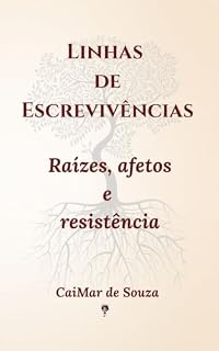 Livro Linhas de Escrevivências: Raízes, afetos e resistência
