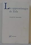 Les apprentissages de Zola: Du poète romantique au romancier naturaliste, 1840-1867 (Ecrivains) (French Edition) by