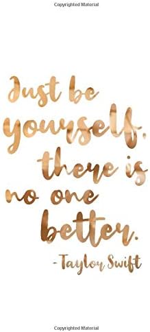 Just be yourself, there is no one better - Taylor Swift: Journal | Motivational Notebook | Quote | College Ruled - Blank | 6x9 | 100 Pages