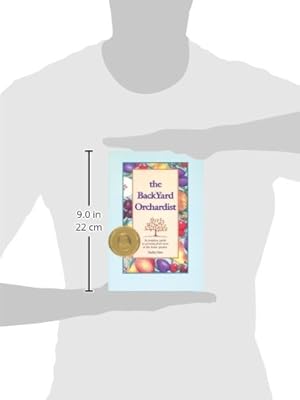 The Backyard Orchardist Complete Guide To Growing Fruit Trees In