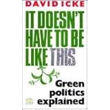 It Doesn't Have to Be Like This : Green Politics Explained