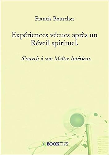 Expériences vécues après un Réveil spirituel., by Francis Bourcher Expériences vécues après un Réveil spirituel., by Francis Bourcher