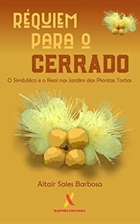 Livro Réquiem para o Cerrado: O simbólico e o real na terra das plantas tortas