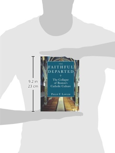 The faithful departed : the collapse of Boston's Catholic culture