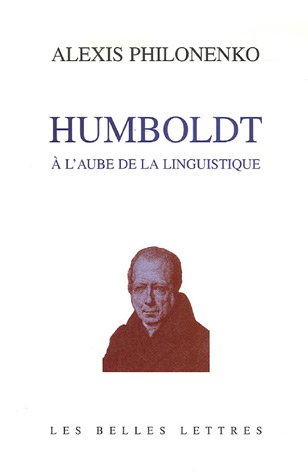Wilhelm von Humboldt ou L'aurore de la linguistique