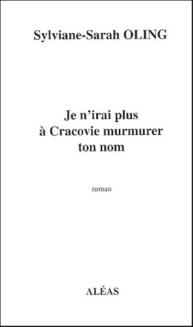 Je n'irai plus à Cracovie murmurer ton nom