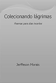 Livro Colecionando lágrimas: Poemas para dias incertos