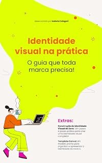 Livro Identidade Visual na Prática: O guia que toda marca precisa (Crie uma marca de sucesso)