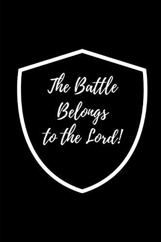 The Battle Belongs To The Lord: Journal Composition Notebook