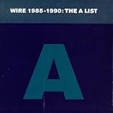 Wire Album: «Wire 1985 - 1990: The A List» (Front side)
