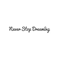 BERRYZILLA Never Stop Dreaming Decal Motivational Wall Sticker for Mirror Windows or Walls Decoration Decor