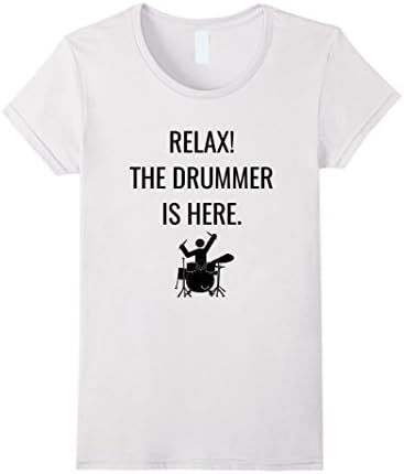 Women's Relax The Drummer is Here Funny Drum Lovers T Shirt Small White