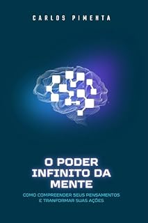 Livro O Poder Infinito da Mente: Como Compreender seus Pensamentos e Transformar suas ações