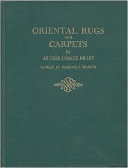 Oriental Rugs And Carpets Arthur Urbane Dilley Maurice S Dimand Amazon Com Books