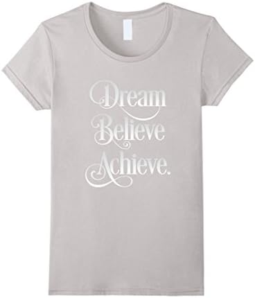 Women's Dream Believe Achieve t shirt by Toon Factory Tees XL Silver