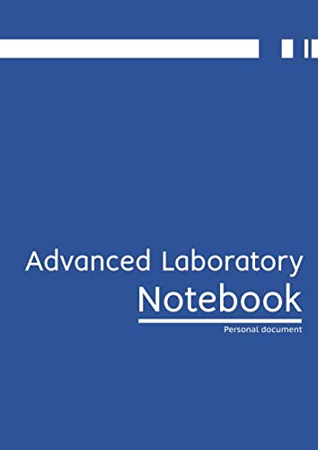 Advanced Laboratory Notebook, Lab Notebook: 8.27 x 11.69 inches (A4), 100 Pages
