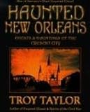 Front cover for the book Haunted New Orleans: Ghosts and Hauntings of the Crescent City by Troy Taylor