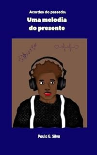 Livro ACORDES DO PASSADO: UMA MELODIA DO PRESENTE