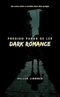 Livro Preciso parar de ler dark romance: um conto sobre a escolha entre dois perigos