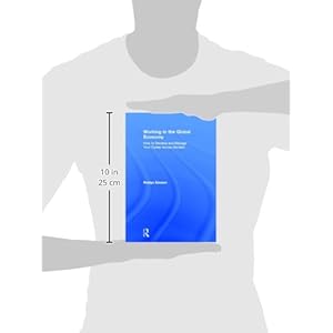 Working in the Global Economy: How to Develop and Manage Your Career Across Borders