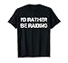 I'd Rather Be Raiding Wow Gaming T-Shirt