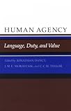 Human Agency : Language, Duty, and Value, , 0804714746