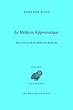 Le Medecin Hippocratique: Aux Sources De La Medecine Moderne (Etudes anciennes) (French Edition) by