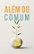 Livro Além do Comum: Vivendo Momentos Sagrados na Vida Diária