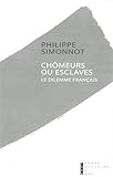 Chômeurs ou esclaves : Le dilemme français by 