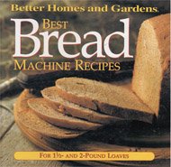 Best Breadmachine Recipes: Better Homes and Gardens Series 0696211270 Book Cover