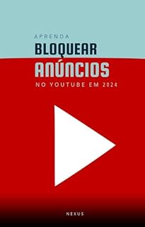 Livro Aprenda a Bloquear Anúncios no Youtube - 2024