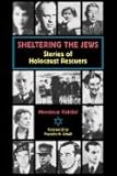 Sheltering the Jews Stories of Holocaust Rescuers by 