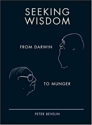 Seeking Wisdom from Darwin to Munger