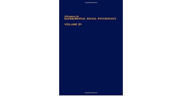Advances In Experimental Social Psychology Vol 21 Social - 