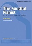 The Mindful Pianist: Focus, practise, perform, engage (Faber Edition) by 