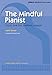 The Mindful Pianist: Focus, practise, perform, engage (Faber Edition) by 