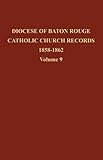 Diocese of Baton Rouge Catholic Church Records: Vol. 9 1858-1862