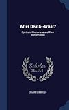 Image de After Death--What?: Spiritistic Phenomena and Their Interpretation