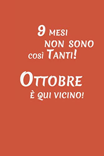 Nove Mesi Non Sono Cosi Tanti Ottobre Non E Cosi Lontano Regalo Per Future Mamme E Futuri Papa Italian Edition L Francesca A Amazon Com Books