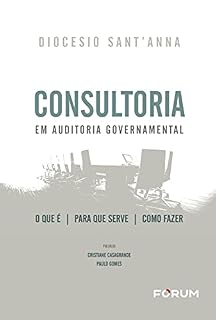 Livro Consultoria em Auditoria Governamental: o que é - para que serve - como fazer