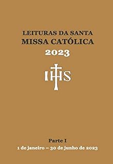 Livro Leituras da Santa Missa Católica 2023: Parte I (1 de janeiro a 30 de junho de 2023)