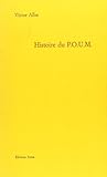 Histoire du Poum, le Parti Ouvrier d'Unification Marxiste : le marxisme en Espagne de 1919 à 1939 by