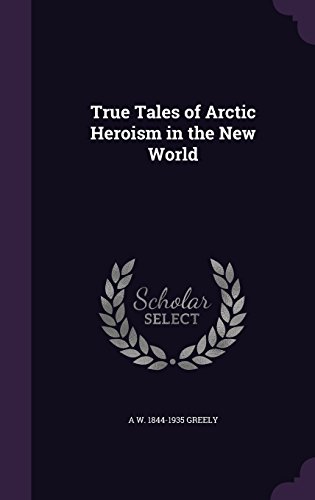 Download True Tales of Arctic Heroism in the New World Download True Tales of Arctic Heroism in the New World